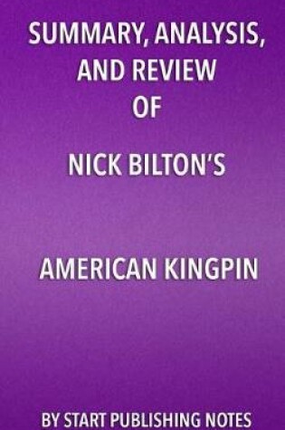 Cover of Summary, Analysis, and Review of Nick Bilton's American Kingpin