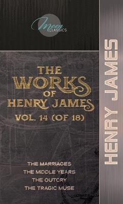 Book cover for The Works of Henry James, Vol. 14 (of 18)