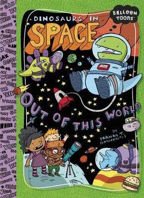 Book cover for Dinosaurs in Space: Out of This World!