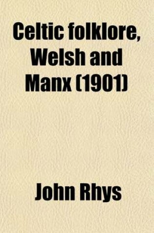 Cover of Celtic Folklore (Volume 1); Welsh and Manx