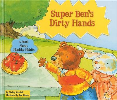 Book cover for Super Ben's Dirty Hands: A Book about Healthy Habits