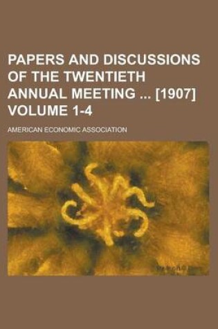 Cover of Papers and Discussions of the Twentieth Annual Meeting [1907] Volume 1-4