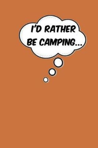 Cover of I'd Rather Be Camping