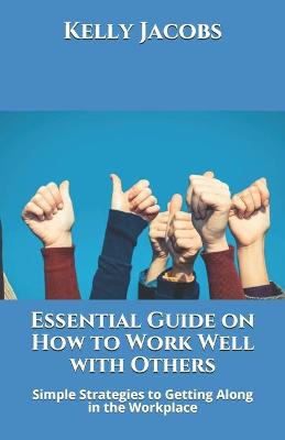 Book cover for Essential Guide on How to Work Well with Others