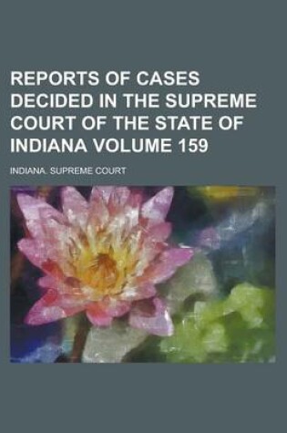 Cover of Reports of Cases Decided in the Supreme Court of the State of Indiana Volume 159