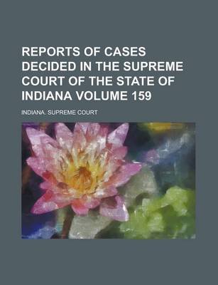 Book cover for Reports of Cases Decided in the Supreme Court of the State of Indiana Volume 159