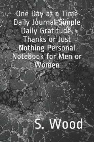 Cover of One Day at a Time Daily Journal-Simple Daily Gratitude Personal Notebook for Men or Women