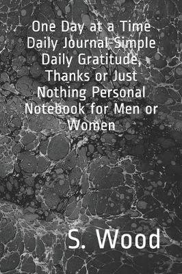 Book cover for One Day at a Time Daily Journal-Simple Daily Gratitude Personal Notebook for Men or Women