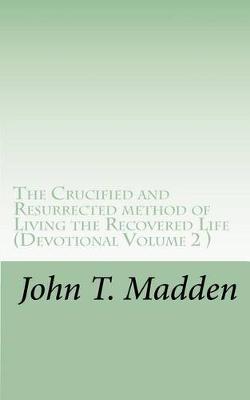 Book cover for The Crucified and Resurrected Method of Living the Recovered Life. Volume II