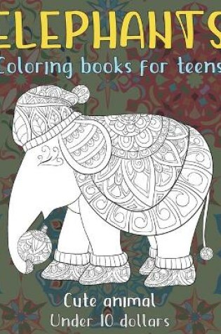 Cover of Cute Animal Coloring Books for Teens - Under 10 Dollars - Elephants