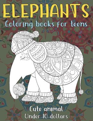 Book cover for Cute Animal Coloring Books for Teens - Under 10 Dollars - Elephants
