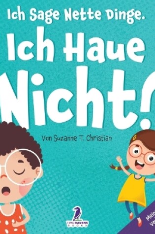 Cover of Ich Sage Nette Dinge. Ich Haue Nicht!