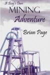 Book cover for A Boy's Own Mining Adventure