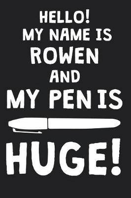 Book cover for Hello! My Name Is ROWEN And My Pen Is Huge!