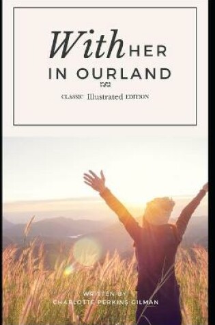 Cover of With Her in Ourland (Classic Illustrated Edition)