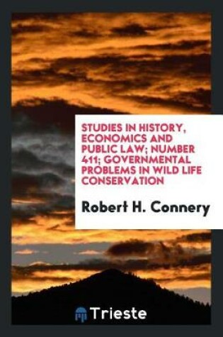 Cover of Studies in History, Economics and Public Law; Number 411; Governmental Problems in Wild Life Conservation