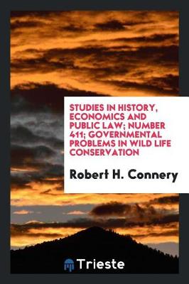 Book cover for Studies in History, Economics and Public Law; Number 411; Governmental Problems in Wild Life Conservation