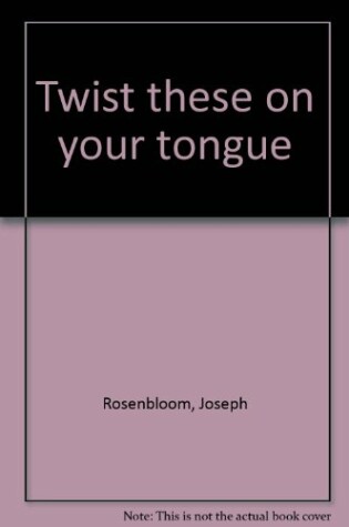 Cover of Twist These on Your Tongue