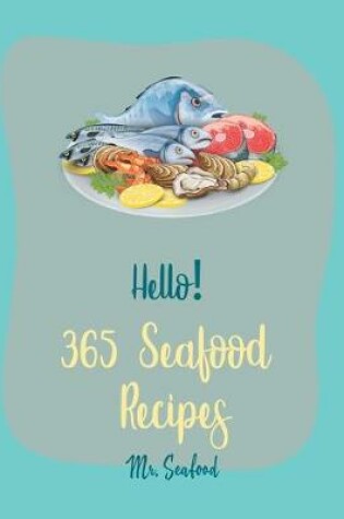 Cover of Hello! 365 Seafood Recipes