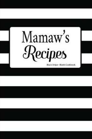 Cover of Mamaw's Recipes Black Stripe Blank Cookbook