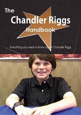 Book cover for The Chandler Riggs Handbook - Everything You Need to Know about Chandler Riggs