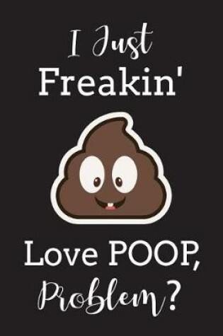 Cover of I Just Freakin' Love POOP Problem?