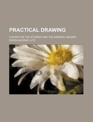 Book cover for Practical Drawing; A Book for the Student and the General Reader