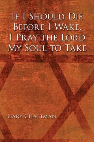 Cover of If I Should Die Before I Wake, I Pray the Lord My Soul to Take