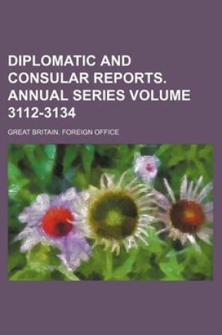 Cover of Diplomatic and Consular Reports. Annual Series Volume 3112-3134