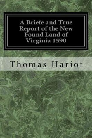 Cover of A Briefe and True Report of the New Found Land of Virginia 1590