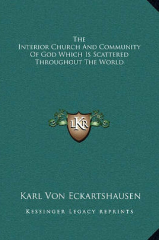 Cover of The Interior Church And Community Of God Which Is Scattered Throughout The World