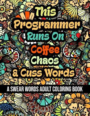 Book cover for This Programmer Runs On Coffee, Chaos and Cuss Words