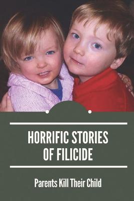 Cover of Horrific Stories Of Filicide