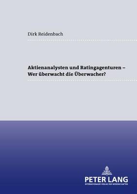 Cover of Aktienanalysten Und Ratingagenturen - - Wer Ueberwacht Die Ueberwacher?