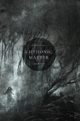 Cover of Chthonic Matter Quarterly