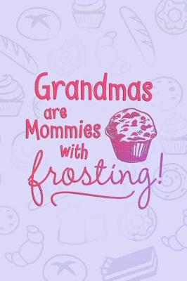 Book cover for Grandmas Are Mommies With Frosting