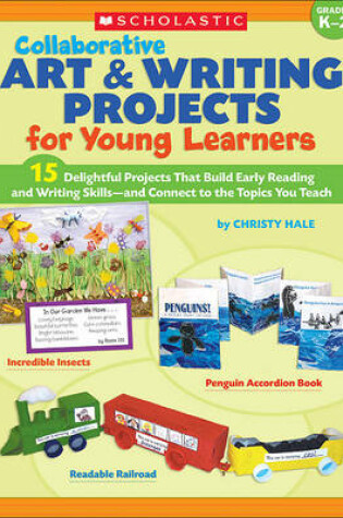 Cover of Collaborative Art & Writing Projects for Young Learners