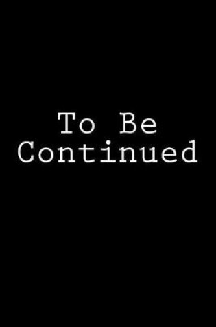 Cover of To Be Continued