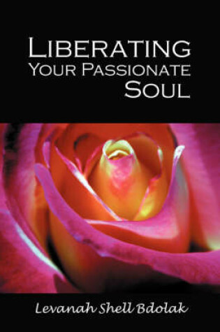 Cover of Liberating Your Passionate Soul