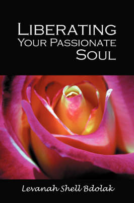 Cover of Liberating Your Passionate Soul