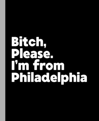 Book cover for Bitch, Please. I'm From Philadelphia.