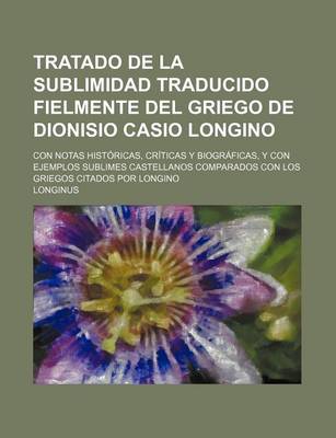 Book cover for Tratado de La Sublimidad Traducido Fielmente del Griego de Dionisio Casio Longino; Con Notas Historicas, Criticas y Biograficas, y Con Ejemplos Sublim