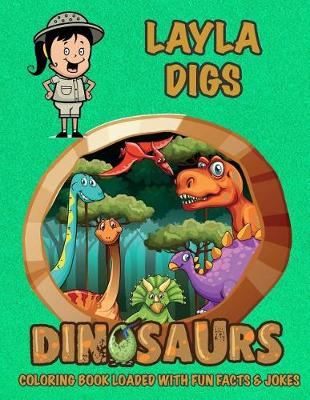 Book cover for Layla Digs Dinosaurs Coloring Book Loaded With Fun Facts & Jokes