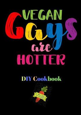 Book cover for Vegan Gays Are Hotter, DIY Cookbook