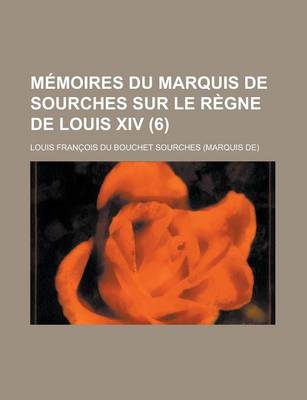 Book cover for Memoires Du Marquis de Sourches Sur Le Regne de Louis XIV (6 )