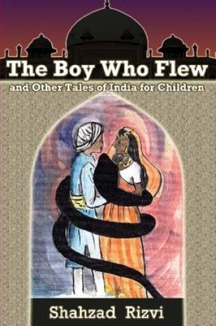 Cover of The Boy Who Flew and Other Tales of India for Children