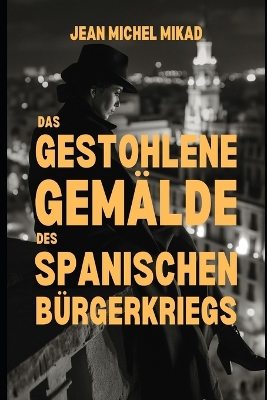 Book cover for Das gestohlene Gemälde des Spanischen Bürgerkriegs