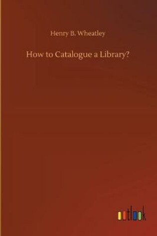 Cover of How to Catalogue a Library?