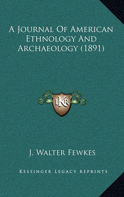 Book cover for A Journal of American Ethnology and Archaeology (1891)