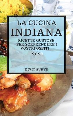 Cover of La Cucina Indiana 2021 (Indian Cookbook 2021 Italian Edition)